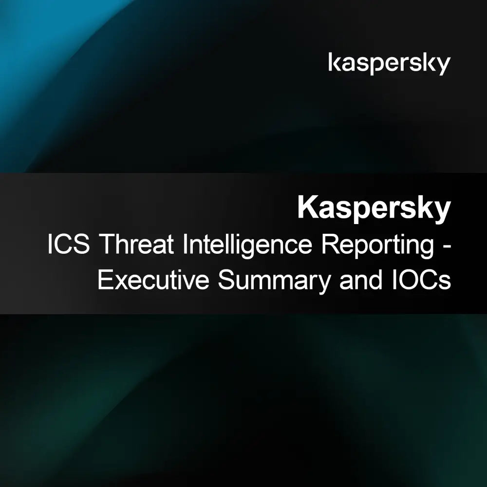 Kaspersky ICS Threat Intelligence Reporting - Izvršni povzetek in IOCs